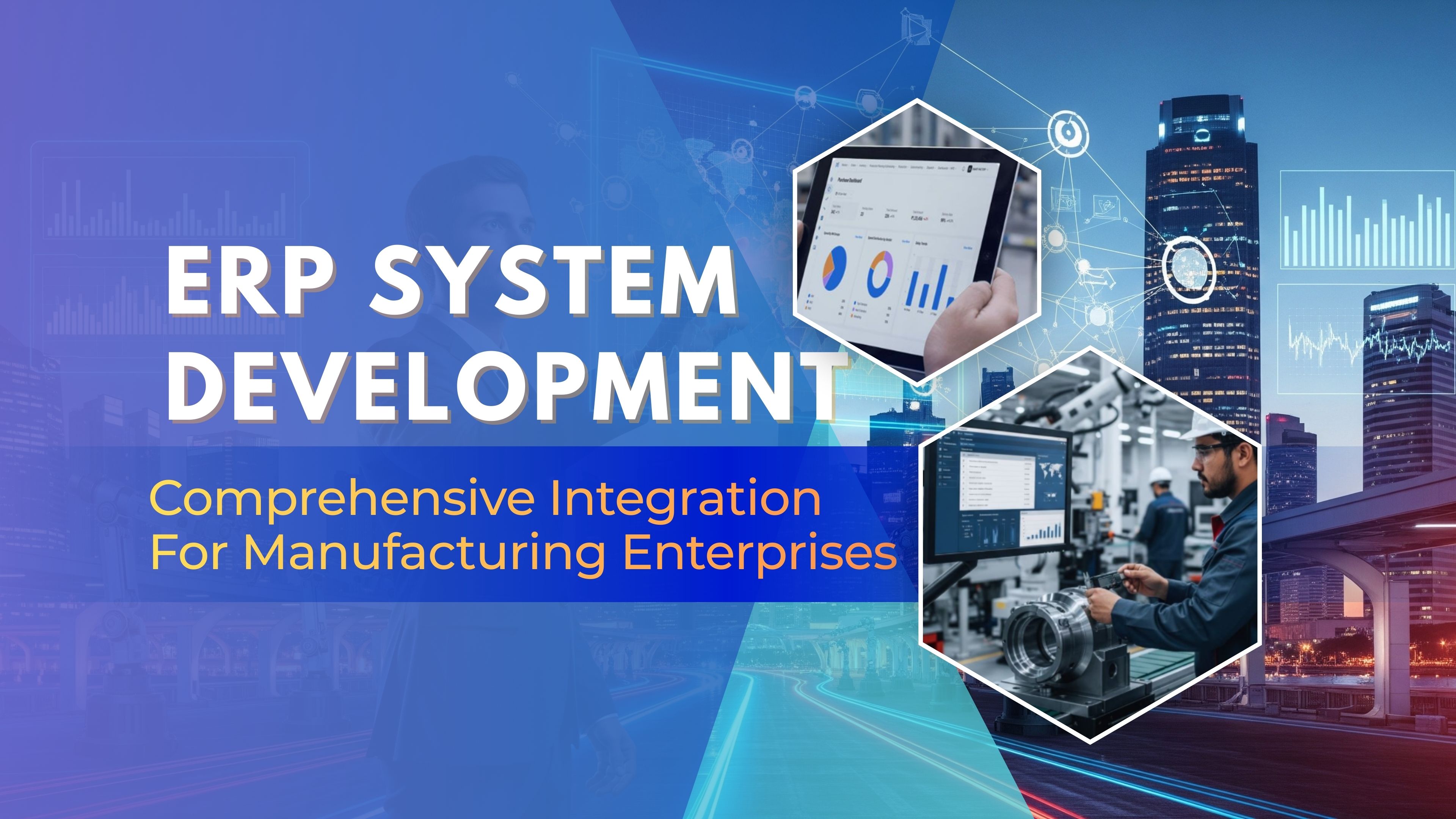 ERP System Development for Manufacturing: A Comprehensive Case Study